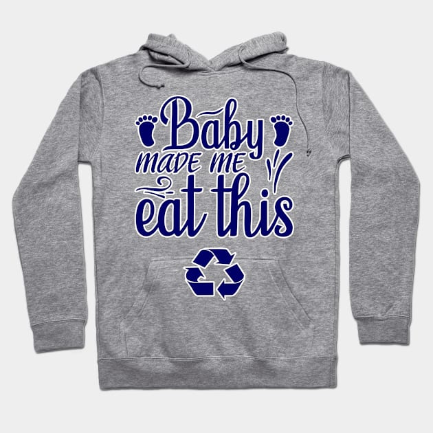 Baby made me eat this Hoodie by BE MY GUEST MARKETING LLC